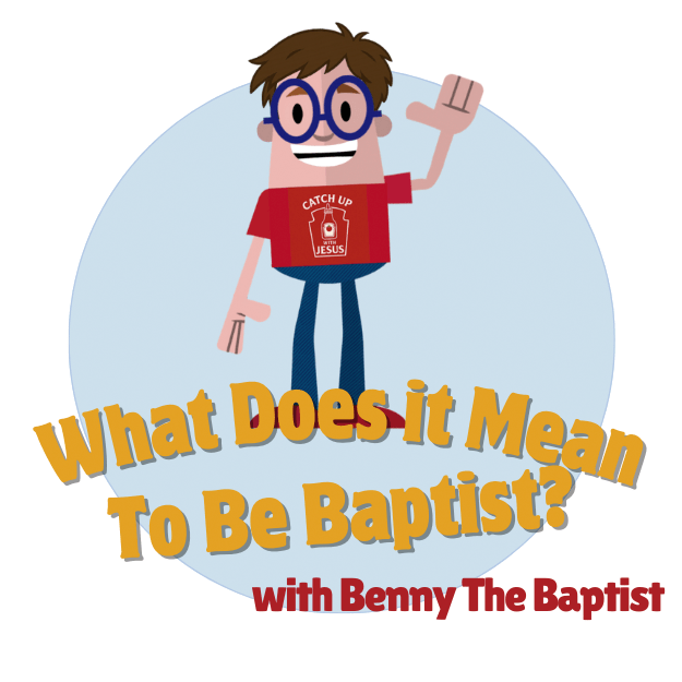 What does it mean to be Baptist? with Benny the Baptist